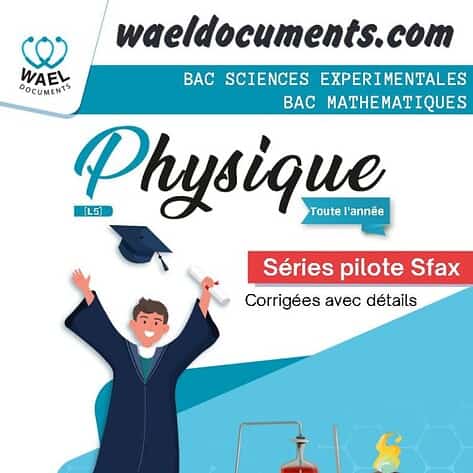 [L5]-PHY- Séries corrigées pilote Sfax- BAC SCIENCE & MATH