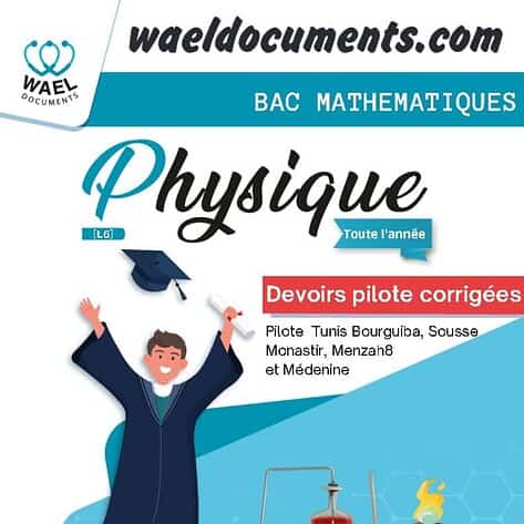 [L6]- PHY- Devoirs pilote corrigés- BAC MAT
