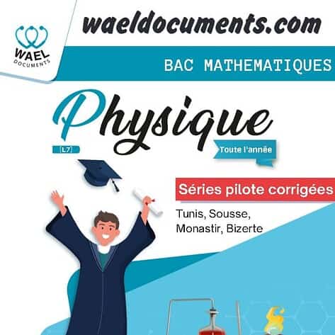 [L7]- PHY- Séries pilote corrigées- BAC MATH